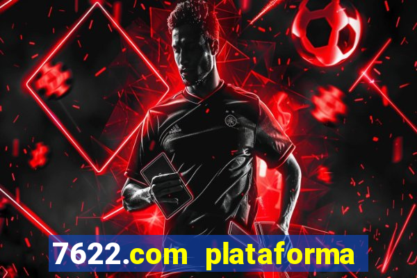 7622.com plataforma de jogos